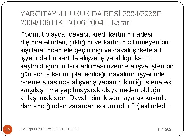 YARGITAY 4. HUKUK DAİRESİ 2004/2938 E. 2004/10811 K. 30. 06. 2004 T. Kararı “Somut