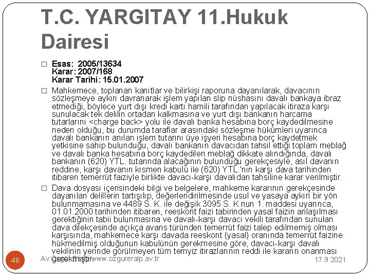 T. C. YARGITAY 11. Hukuk Dairesi � Esas: 2005/13634 46 Karar: 2007/168 Karar Tarihi: