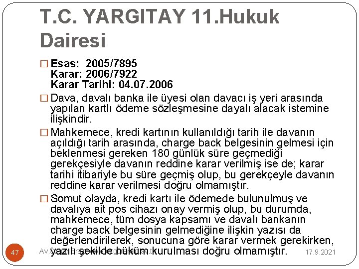 T. C. YARGITAY 11. Hukuk Dairesi � Esas: 2005/7895 47 Karar: 2006/7922 Karar Tarihi: