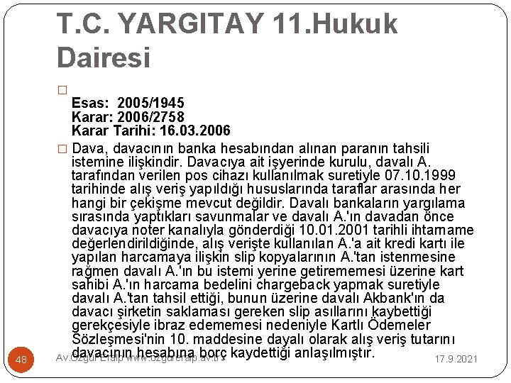 T. C. YARGITAY 11. Hukuk Dairesi � 48 Esas: 2005/1945 Karar: 2006/2758 Karar Tarihi: