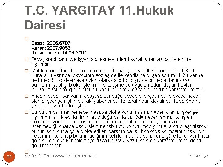 T. C. YARGITAY 11. Hukuk Dairesi � � � 50 Esas: 2006/6787 Karar: 2007/9053