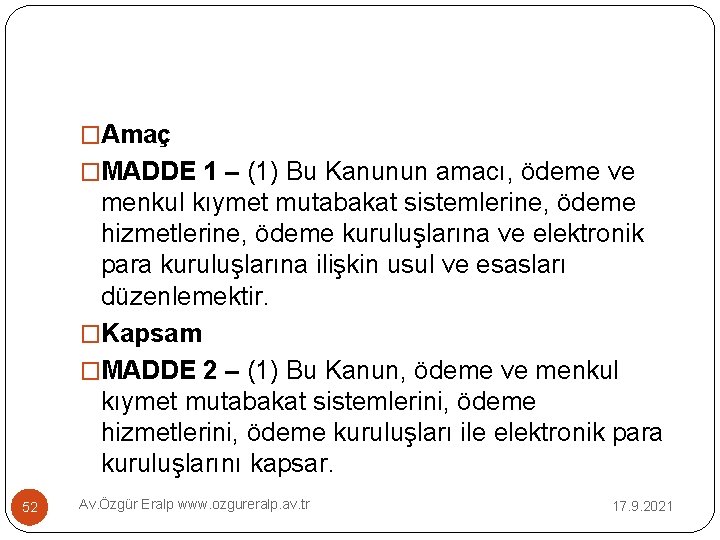 �Amaç �MADDE 1 – (1) Bu Kanunun amacı, ödeme ve menkul kıymet mutabakat sistemlerine,