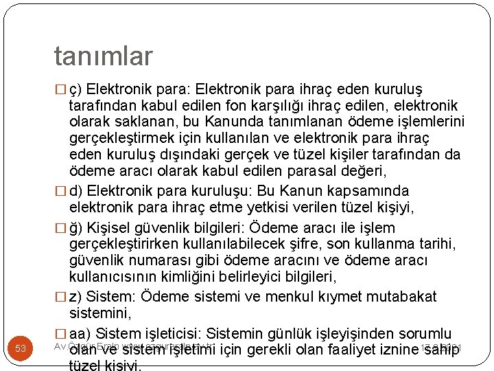 tanımlar � ç) Elektronik para: Elektronik para ihraç eden kuruluş 53 tarafından kabul edilen