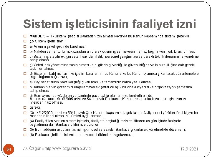 Sistem işleticisinin faaliyet izni � � � � 54 MADDE 5 – (1) Sistem