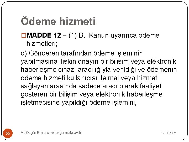 Ödeme hizmeti �MADDE 12 – (1) Bu Kanun uyarınca ödeme hizmetleri; d) Gönderen tarafından