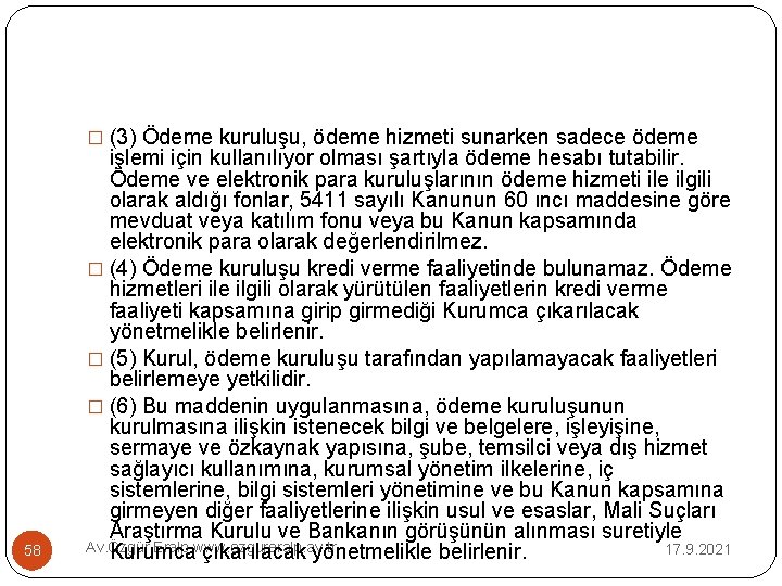 � (3) Ödeme kuruluşu, ödeme hizmeti sunarken sadece ödeme 58 işlemi için kullanılıyor olması