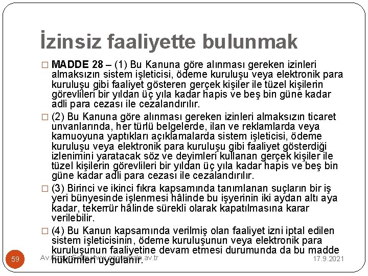 İzinsiz faaliyette bulunmak � MADDE 28 – (1) Bu Kanuna göre alınması gereken izinleri