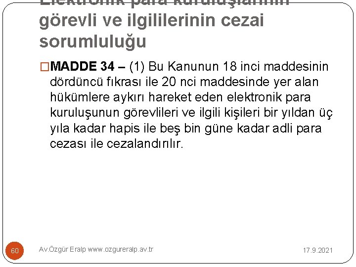 Elektronik para kuruluşlarının görevli ve ilgililerinin cezai sorumluluğu �MADDE 34 – (1) Bu Kanunun