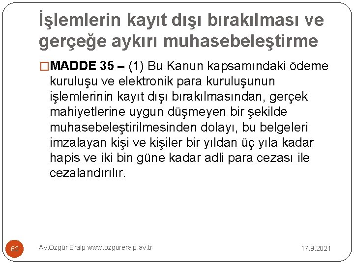 İşlemlerin kayıt dışı bırakılması ve gerçeğe aykırı muhasebeleştirme �MADDE 35 – (1) Bu Kanun