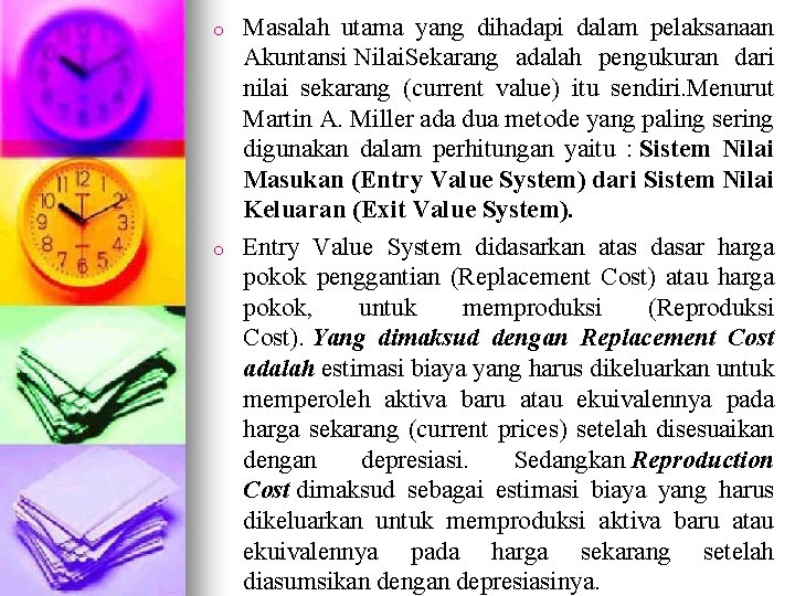 o o Masalah utama yang dihadapi dalam pelaksanaan Akuntansi Nilai. Sekarang adalah pengukuran dari
