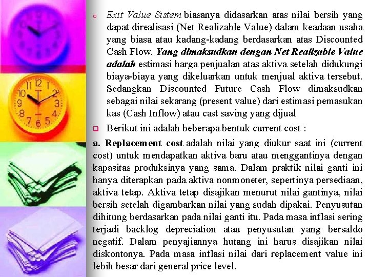 Exit Value Sistem biasanya didasarkan atas nilai bersih yang dapat direalisasi (Net Realizable Value)