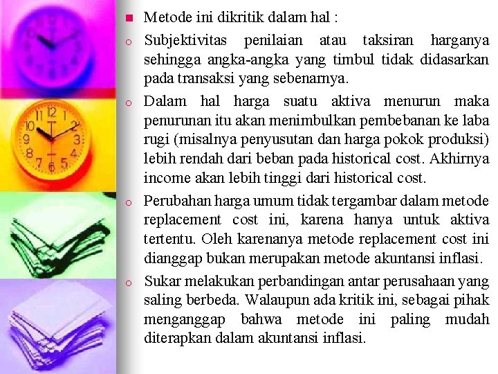 n o o Metode ini dikritik dalam hal : Subjektivitas penilaian atau taksiran harganya