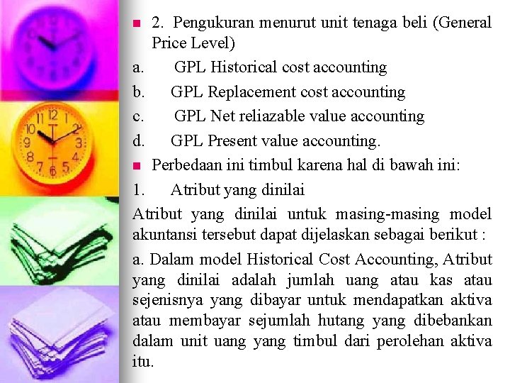 2. Pengukuran menurut unit tenaga beli (General Price Level) a. GPL Historical cost accounting