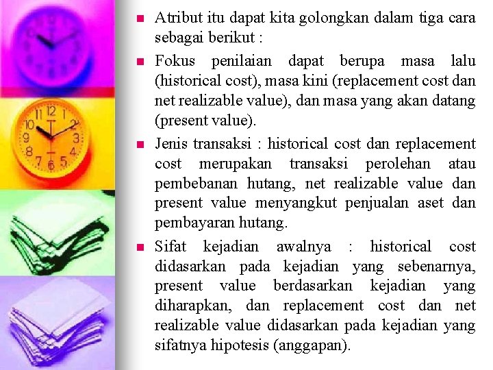 n n Atribut itu dapat kita golongkan dalam tiga cara sebagai berikut : Fokus