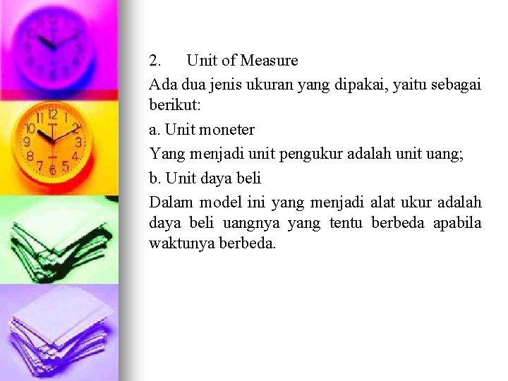 2. Unit of Measure Ada dua jenis ukuran yang dipakai, yaitu sebagai berikut: a.