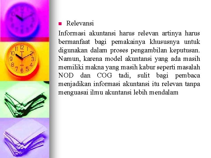 Relevansi Informasi akuntansi harus relevan artinya harus bermanfaat bagi pemakainya khususnya untuk digunakan dalam