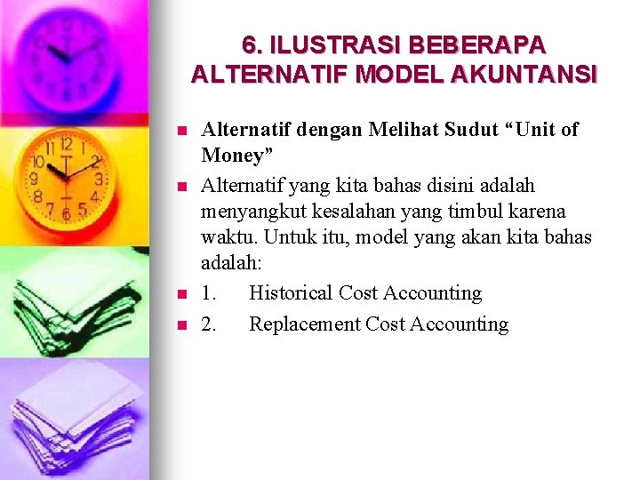 6. ILUSTRASI BEBERAPA ALTERNATIF MODEL AKUNTANSI n n Alternatif dengan Melihat Sudut “Unit of