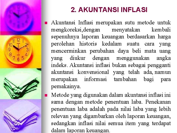 2. AKUNTANSI INFLASI n n Akuntansi Inflasi merupakan sutu metode untuk mengkoreksi, dengan menyatakan