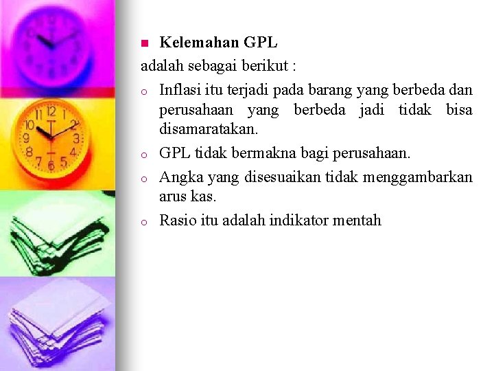 Kelemahan GPL adalah sebagai berikut : o Inflasi itu terjadi pada barang yang berbeda