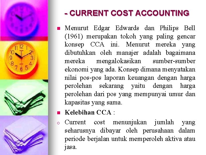 - CURRENT COST ACCOUNTING n n o Menurut Edgar Edwards dan Philips Bell (1961)