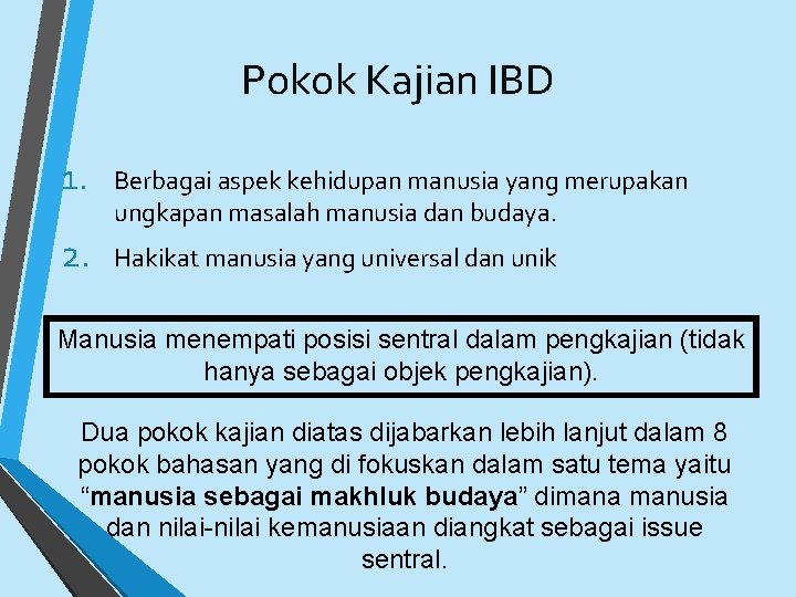 Pokok Kajian IBD 1. Berbagai aspek kehidupan manusia yang merupakan ungkapan masalah manusia dan