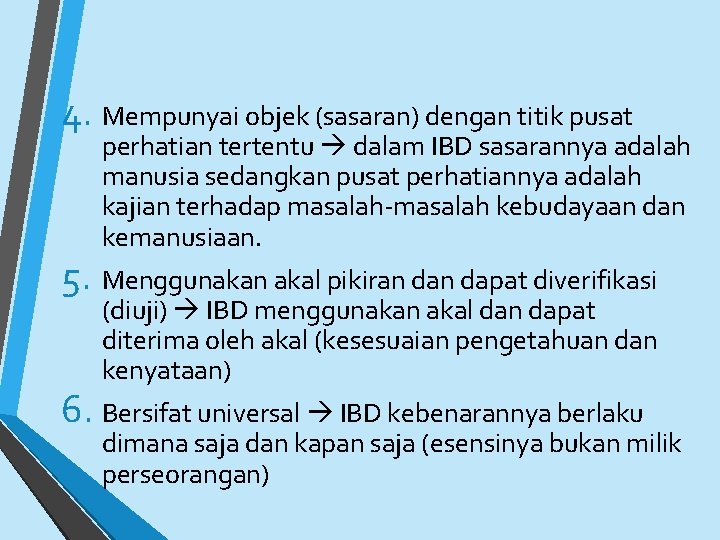 4. Mempunyai objek (sasaran) dengan titik pusat perhatian tertentu dalam IBD sasarannya adalah manusia