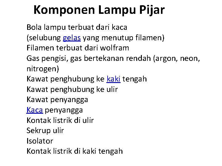 Komponen Lampu Pijar Bola lampu terbuat dari kaca (selubung gelas yang menutup filamen) Filamen