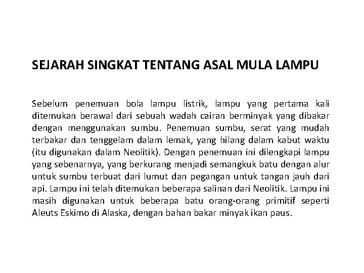 SEJARAH SINGKAT TENTANG ASAL MULA LAMPU Sebelum penemuan bola lampu listrik, lampu yang pertama