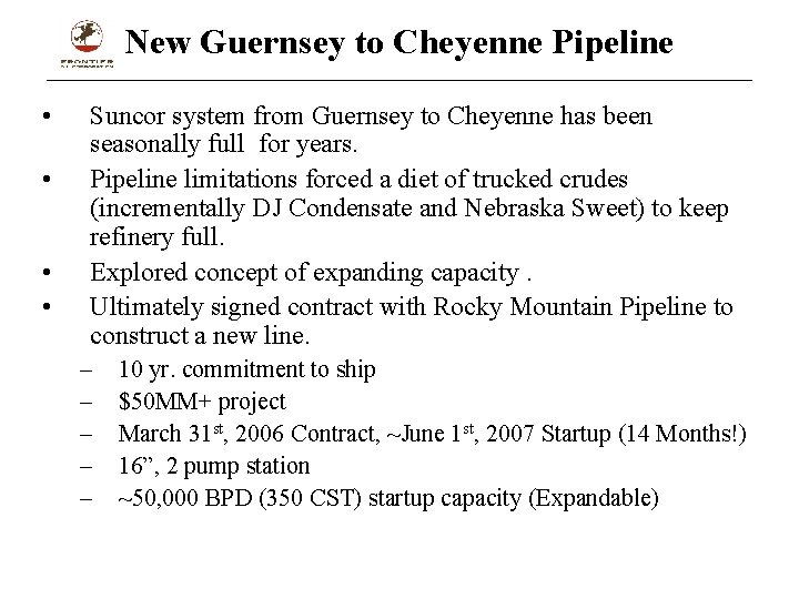 New Guernsey to Cheyenne Pipeline • • Suncor system from Guernsey to Cheyenne has