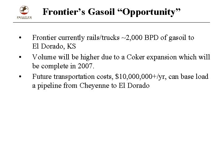 Frontier’s Gasoil “Opportunity” • • • Frontier currently rails/trucks ~2, 000 BPD of gasoil