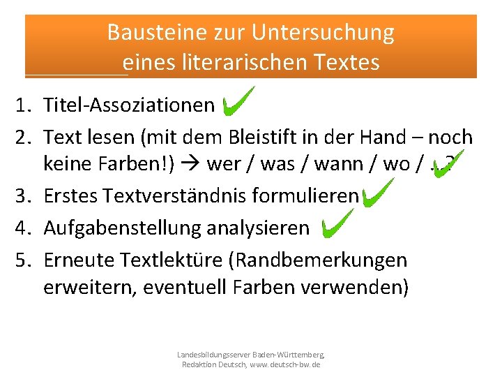 Bausteine zur Untersuchung eines literarischen Textes 1. Titel-Assoziationen 2. Text lesen (mit dem Bleistift Bausteine zur Untersuchung eines literarischen Textes 1. Titel-Assoziationen 2. Text lesen (mit dem Bleistift