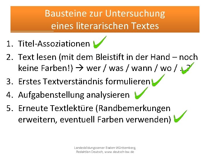 Bausteine zur Untersuchung eines literarischen Textes 1. Titel-Assoziationen 2. Text lesen (mit dem Bleistift Bausteine zur Untersuchung eines literarischen Textes 1. Titel-Assoziationen 2. Text lesen (mit dem Bleistift