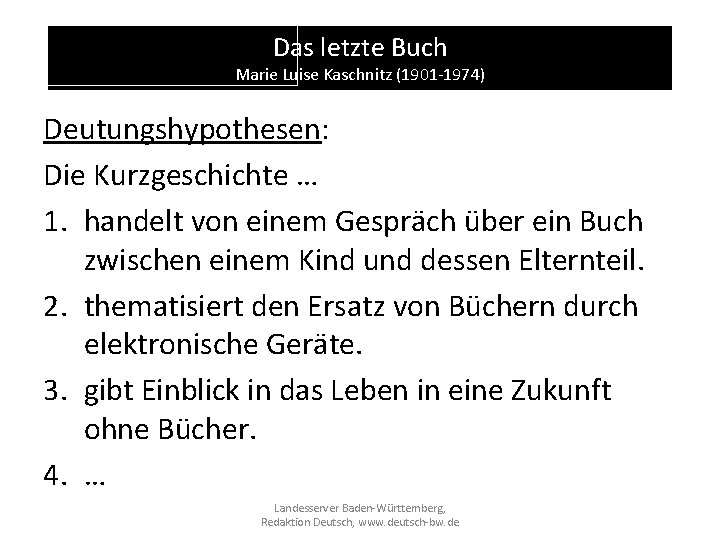 Das letzte Buch Marie Luise Kaschnitz (1901 -1974) Das letzte Buch Deutungshypothesen: Die Kurzgeschichte Das letzte Buch Marie Luise Kaschnitz (1901 -1974) Das letzte Buch Deutungshypothesen: Die Kurzgeschichte
