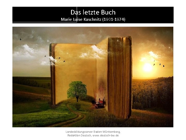 Das letzte Buch Marie Luise Kaschnitz (1901 -1974) Das letzte Buch https: //pixabay. com/de/buch-alt-wolken-baum-v%C