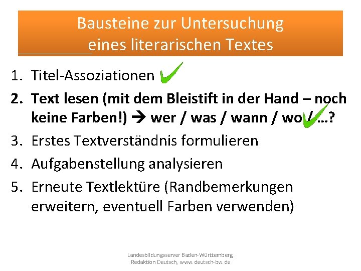 Bausteine zur Untersuchung eines literarischen Textes 1. Titel-Assoziationen 2. Text lesen (mit dem Bleistift Bausteine zur Untersuchung eines literarischen Textes 1. Titel-Assoziationen 2. Text lesen (mit dem Bleistift