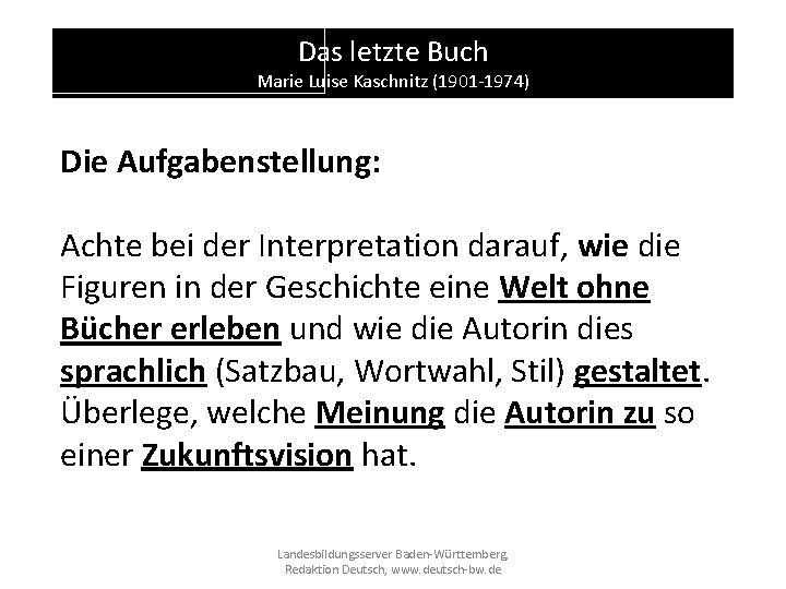 Das letzte Buch Marie Luise Kaschnitz (1901 -1974) Die Aufgabenstellung: Achte bei der Interpretation