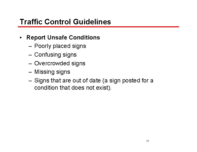 Traffic Control Guidelines • Report Unsafe Conditions – Poorly placed signs – Confusing signs