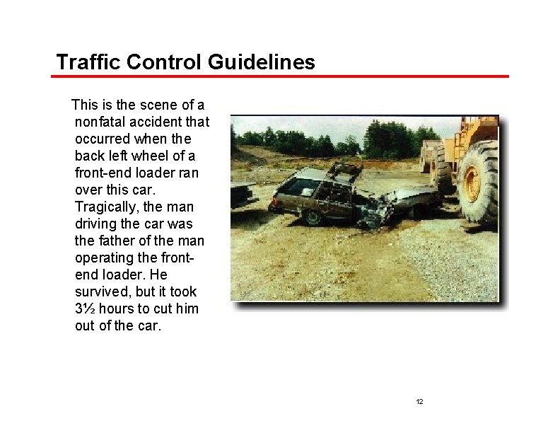 Traffic Control Guidelines This is the scene of a nonfatal accident that occurred when