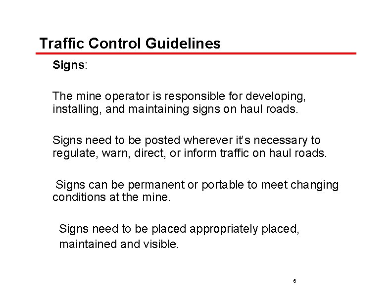Traffic Control Guidelines Signs: The mine operator is responsible for developing, installing, and maintaining