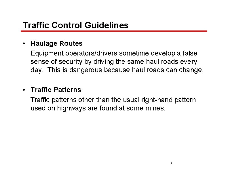 Traffic Control Guidelines • Haulage Routes Equipment operators/drivers sometime develop a false sense of