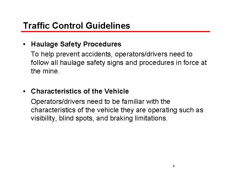 Traffic Control Guidelines • Haulage Safety Procedures To help prevent accidents, operators/drivers need to