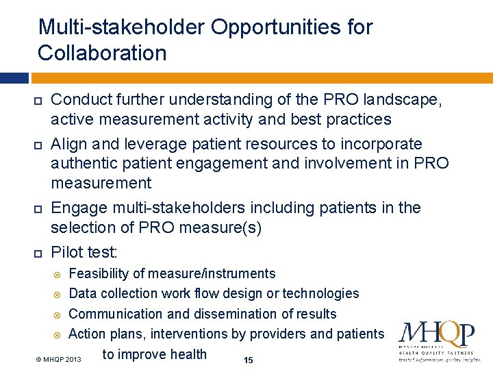 Multi-stakeholder Opportunities for Collaboration Conduct further understanding of the PRO landscape, active measurement activity