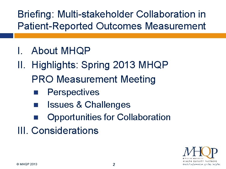 Briefing: Multi-stakeholder Collaboration in Patient-Reported Outcomes Measurement I. About MHQP II. Highlights: Spring 2013