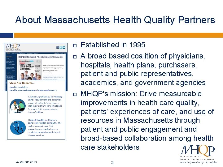 About Massachusetts Health Quality Partners © MHQP 2013 Established in 1995 A broad based