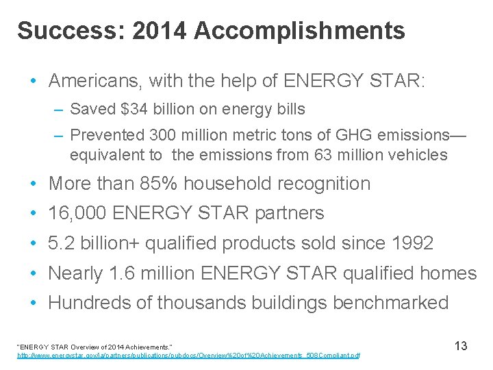 Success: 2014 Accomplishments • Americans, with the help of ENERGY STAR: – Saved $34