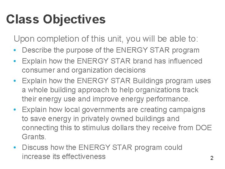 Class Objectives Upon completion of this unit, you will be able to: • Describe