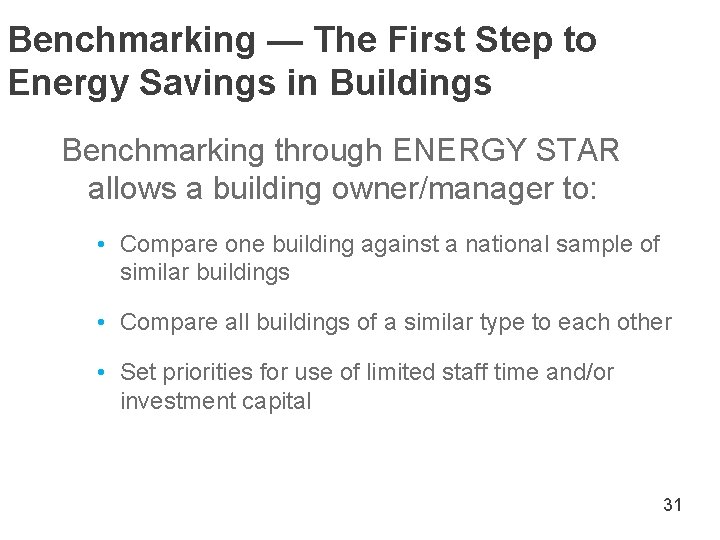 Benchmarking — The First Step to Energy Savings in Buildings Benchmarking through ENERGY STAR