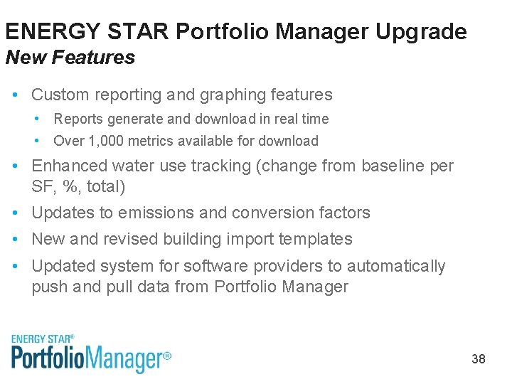 ENERGY STAR Portfolio Manager Upgrade New Features • Custom reporting and graphing features •