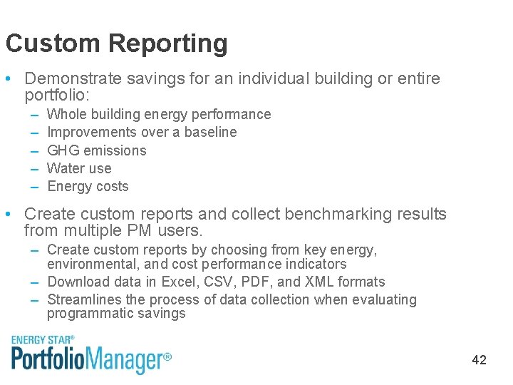 Custom Reporting • Demonstrate savings for an individual building or entire portfolio: – –