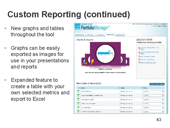 Custom Reporting (continued) • New graphs and tables throughout the tool • Graphs can